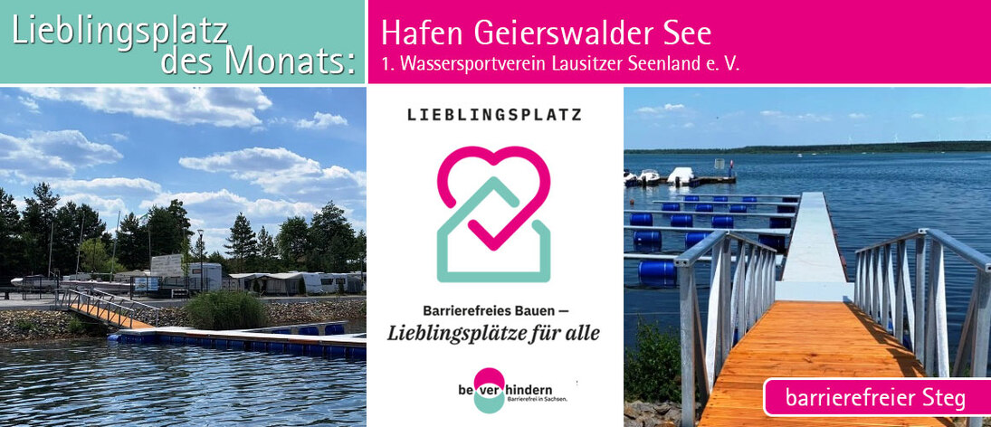 Collage zum Förderprogramm „Lieblingsplätze“: Links und rechts Ansichten eines barrierefreien Bootsstegs am Geierswalder See, in der Mitte das Logo „Lieblingsplatz – Barrierefreies Bauen für alle“. Lieblingsplatz des Monats: Hafen Geierswalder See.