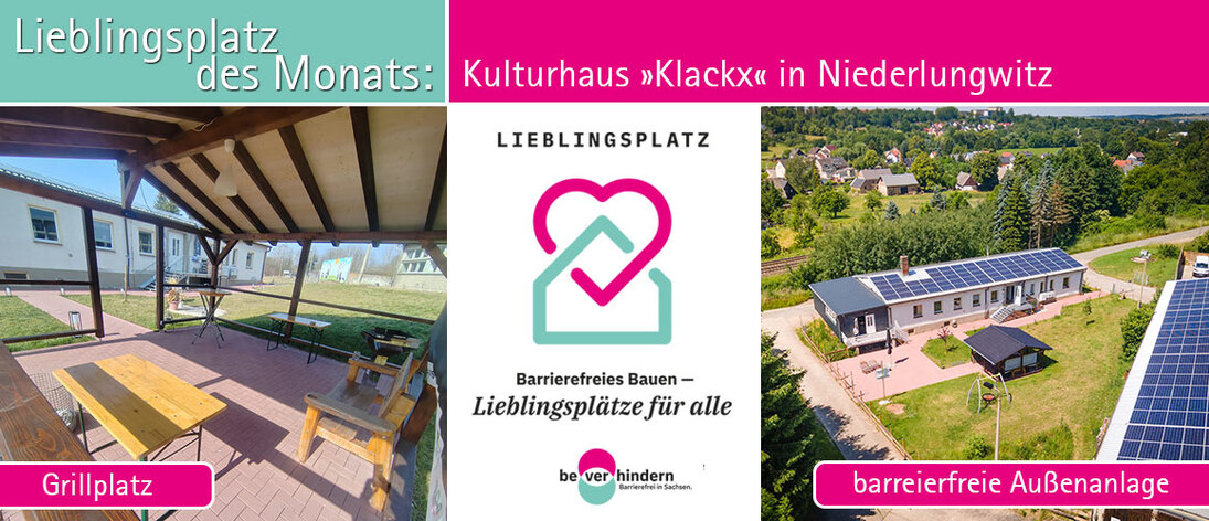 Collage zum Förderprogramm „Lieblingsplätze“: Links eine überdachte Terrasse, rechts Blick von oben aufs Gelände, in der Mitte das Logo „Lieblingsplatz – Barrierefreies Bauen für alle“. Lieblingsplatz des Monats: Kulturhaus »Klackx« in Niederlungwitz.