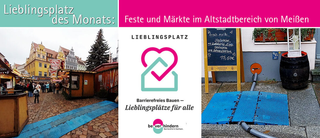 Collage zum Förderprogramm „Lieblingsplätze“: Links Buden und Weihnachtsbaum, rechts blaue Abdeckung über Kabel, in der Mitte das Logo „Lieblingsplatz – Barrierefreies Bauen für alle“. Lieblingsplatz des Monats: Feste und Märkte im Altstadtbereich Meißen.