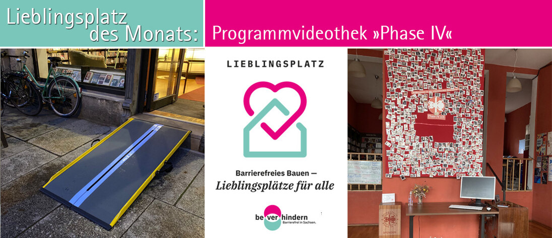 Collage zum Förderprogramm „Lieblingsplätze“: Links mobile Rollstuhlrampe, rechts Tisch mit Monitor vor Wand mit vielen Fotos, in der Mitte das Logo „Lieblingsplatz – Barrierefreies Bauen für alle“. Lieblingsplatz des Monats: Programmvideothek »Phase IV«.